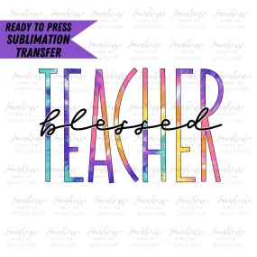 Blessed Teacher Tie Dye, Ready to Press Sublimation Transfer, Sublimation Transfers, Heat Transfer, Ready to Press, Teacher, School Design