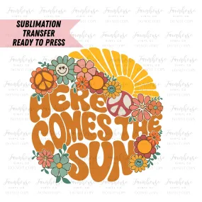 Here Comes The Sun Retro  Ready to Press Sublimation Transfer