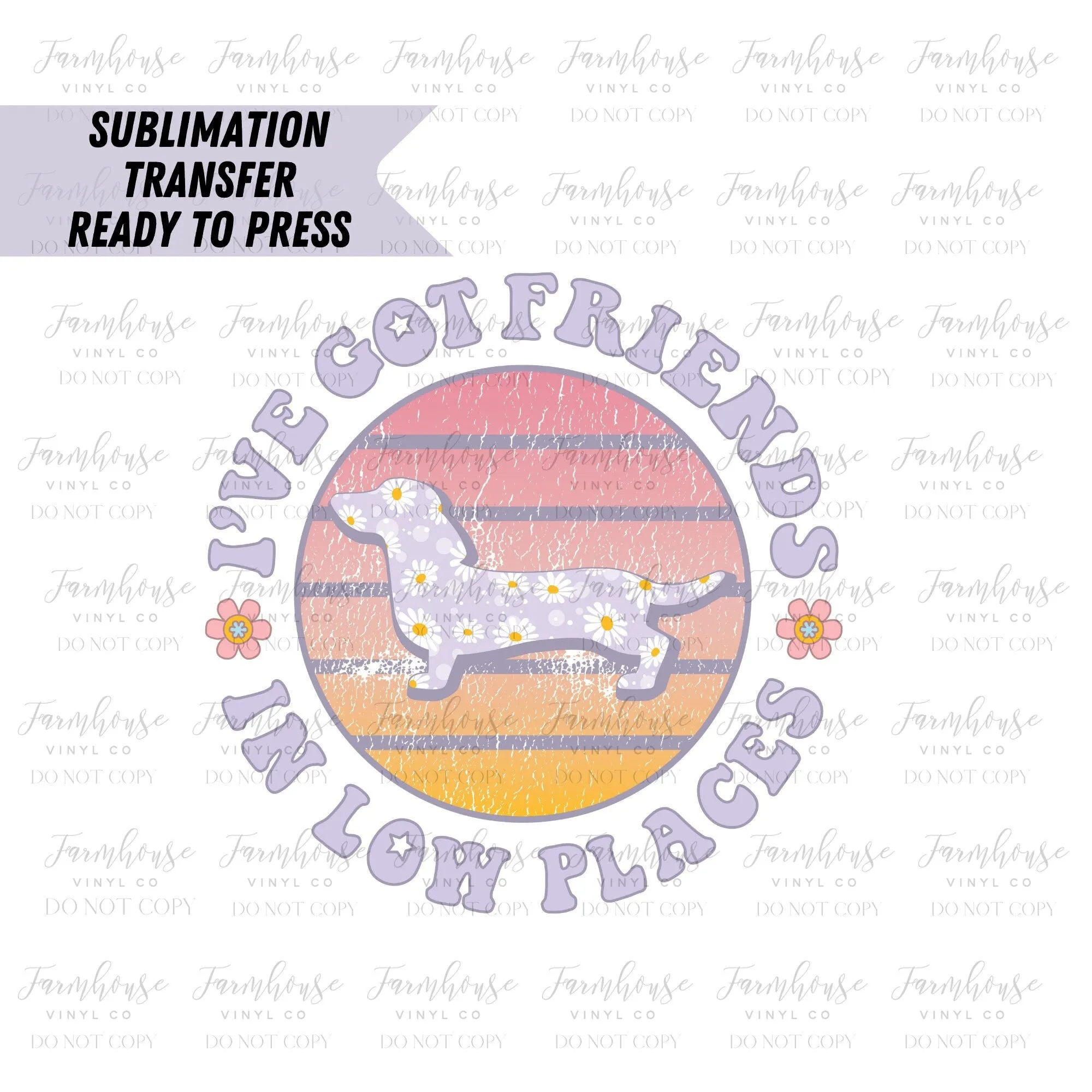 I’ve Got Friends in Low Places Ready to Press Sublimation Transfer